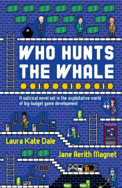 Who Hunts the Whale - A satirical novel set in the exploitative world of big-budget game development
