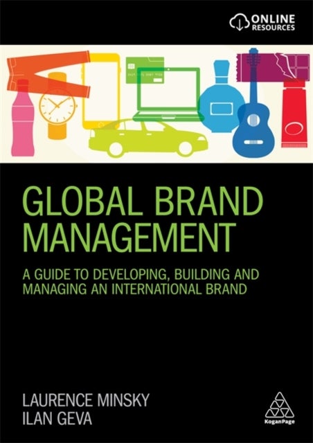 Global Brand Management - A Guide to Developing, Building & Managing an International Brand