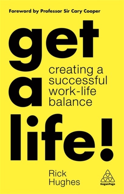Get a Life! - Creating a Successful Work-Life Balance