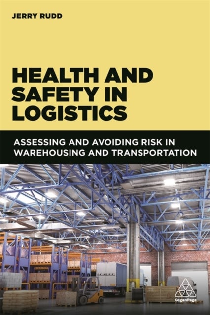 Health and Safety in Logistics - Assessing and Avoiding Risk in Warehousing and Transportation