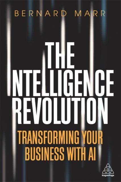 The Intelligence Revolution - Transforming Your Business with AI