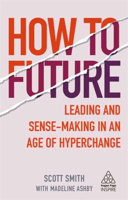 How to Future - Leading and Sense-making in an Age of Hyperchange