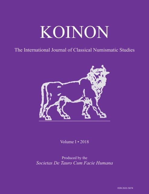 KOINON I, 2018 - Inaugural Issue: The International Journal of Classical Numismatic Studies