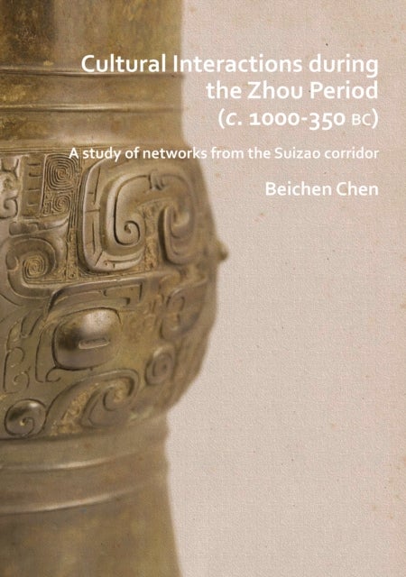 Cultural Interactions during the Zhou period (c. 1000-350 BC) - A study of networks from the Suizao corridor