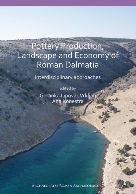 Pottery Production, Landscape and Economy of Roman Dalmatia - Interdisciplinary approaches