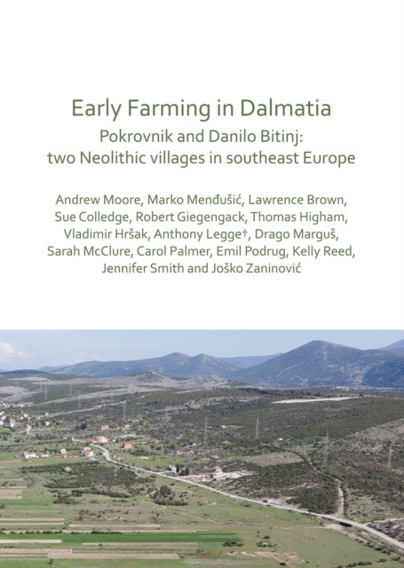Early Farming in Dalmatia - Pokrovnik and Danilo Bitinj: two Neolithic villages in south-east Europe