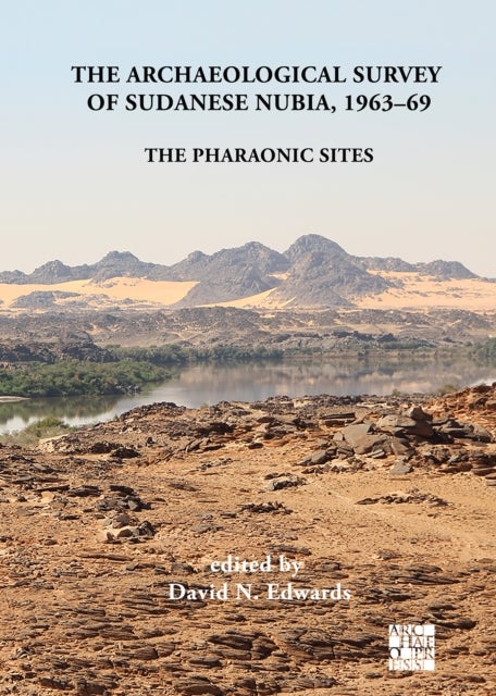 The Archaeological Survey of Sudanese Nubia, 1963-69 - The Pharaonic Sites