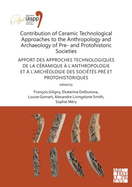 Contribution of Ceramic Technological Approaches to the Anthropology and Archaeology of Pre- and Protohistoric Societies: Apport des approaches technologiques de la ceramique a l’anthropologie et a l’