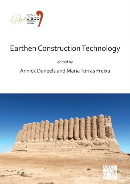 Earthen Construction Technology - Proceedings of the XVIII UISPP World Congress (4-9 June 2018, Paris, France) Volume 11 Session IV-5