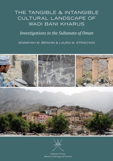 The Tangible and Intangible Cultural Landscape of Wadi Bani Kharus - Investigations in the Sultanate of Oman