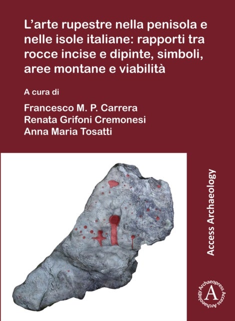 L’arte rupestre nella penisola e nelle isole italiane: rapporti tra rocce incise e dipinte, simboli, aree montane e viabilita - Rock art in the Italian peninsula and islands: issues about the relation between engraved and painted rocks, symbols, mountain areas and paths
