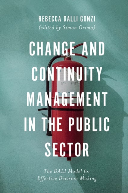 Change and Continuity Management in the Public Sector - The DALI Model for Effective Decision Making
