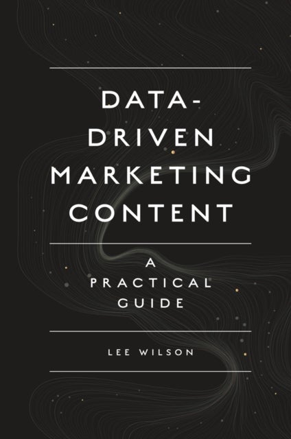 Data-Driven Marketing Content - A Practical Guide