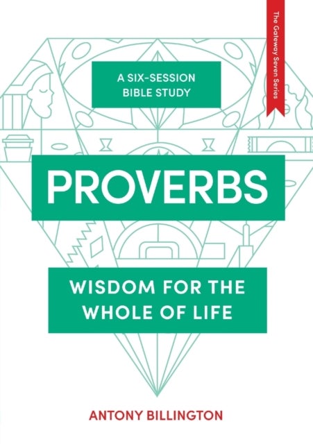 Proverbs - Wisdom for the Whole of Life