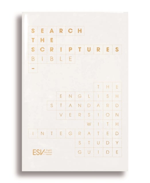 ESV Search the Scriptures Bible - The English Standard Version Bible with integrated study guide