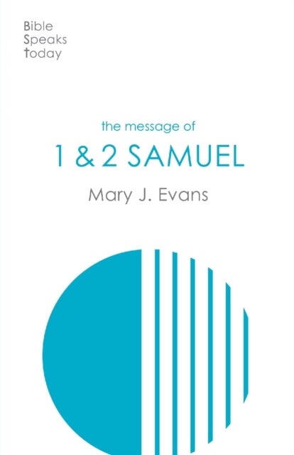 The Message of 1 & 2 Samuel - Personalities, Potential, Politics And Power