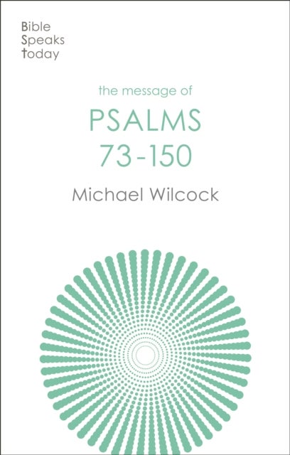 The Message of Psalms 73-150 - Songs For The People Of God