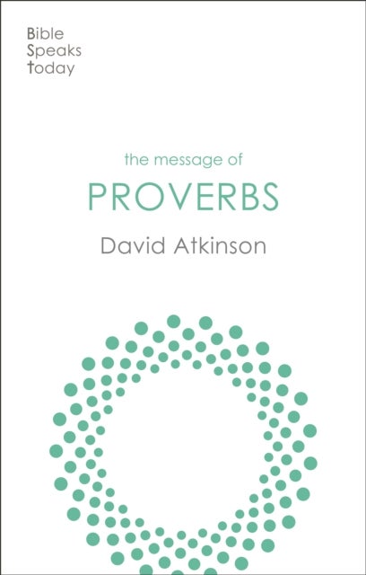 The Message of Proverbs - Wisdom For Life