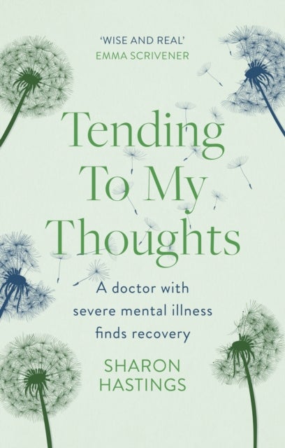 Tending To My Thoughts - A Doctor with Severe Mental Illness Finds Recovery