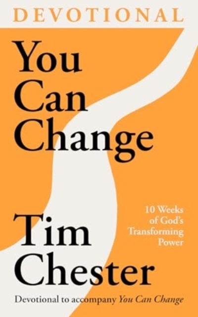 You Can Change (Devotional) - 10 Weeks of God's Transforming Power