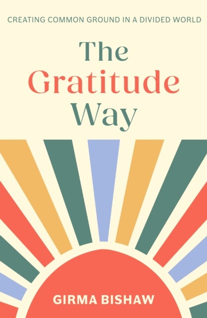 The Gratitude Way - Creating common ground in a divided world