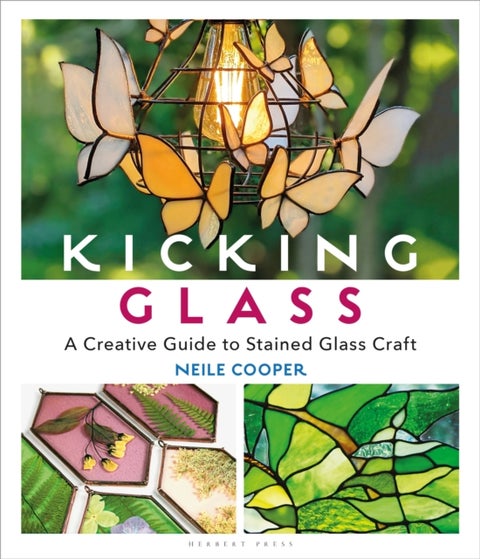Kicking Glass - A Creative Guide to Stained Glass Craft