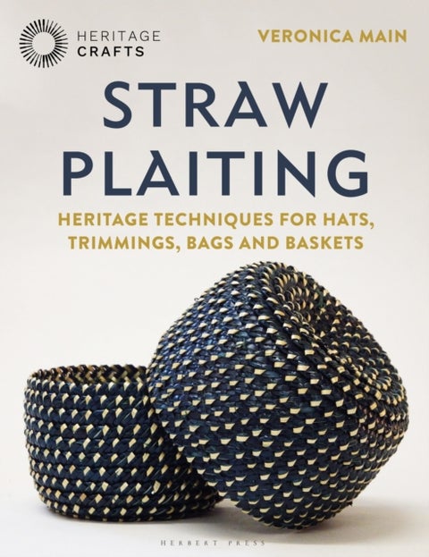Straw Plaiting - Heritage Techniques for Hats, Trimmings, Bags and Baskets