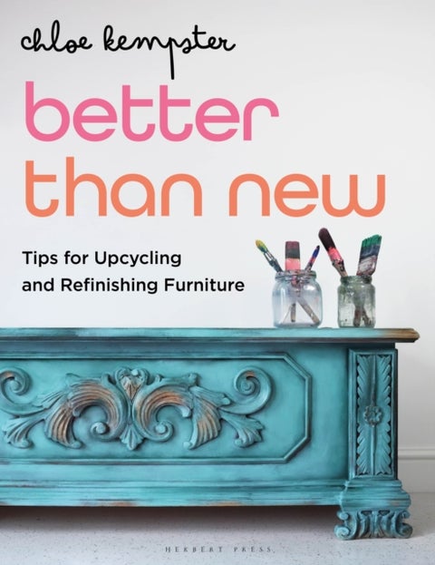 Better Than New - Tips for Upcycling and Refinishing Furniture