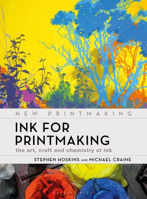 Ink for Printmaking - The Art, Craft and Chemistry of Ink