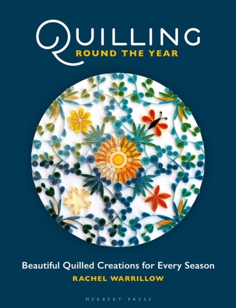 Quilling Round the Year - Beautiful Quilled Creations for Every Season