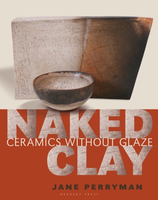 Naked Clay - Ceramics without a Glaze