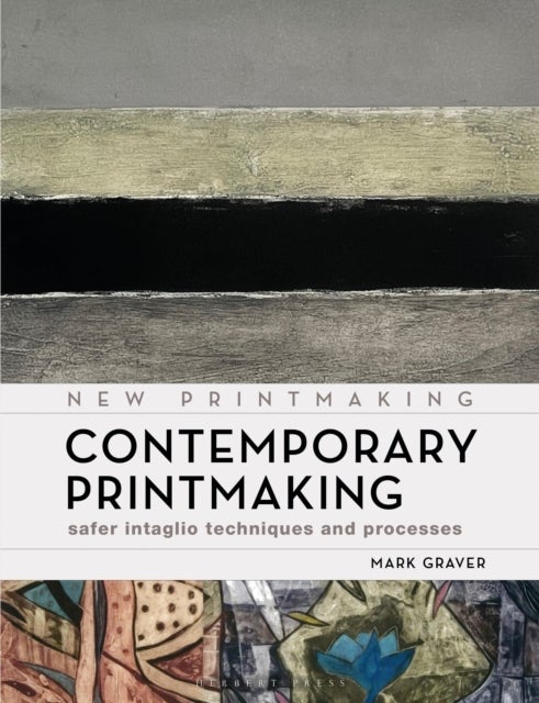 Contemporary Printmaking - Safer Intaglio Techniques and Processes