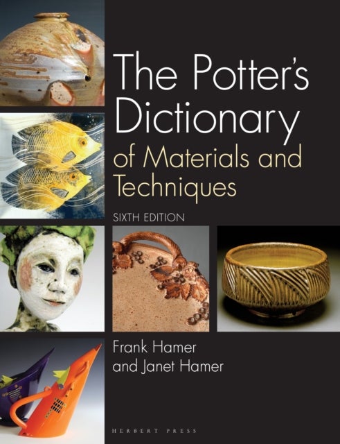 The Potter's Dictionary - Of Materials and Techniques