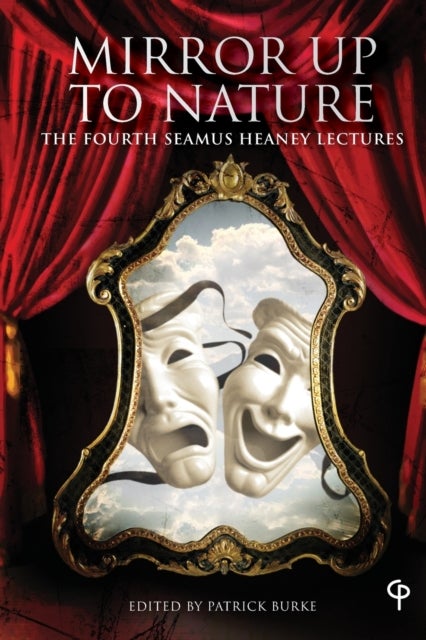 «Mirror up to Nature» - The Fourth Seamus Heaney Lectures