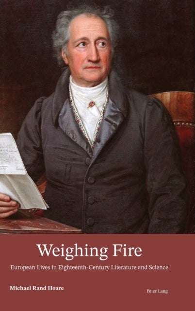 Weighing Fire - European Lives in Eighteenth-Century Literature and Science