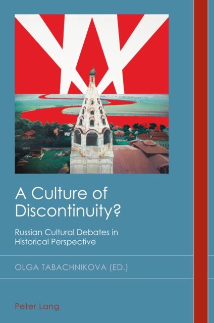 A Culture of Discontinuity? - Russian Cultural Debates in Historical Perspective