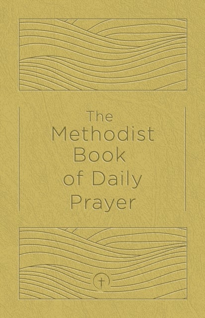 Methodist Book of Daily Prayer Deluxe Edition, The