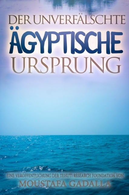 Der unverfalschte agyptische Ursprung