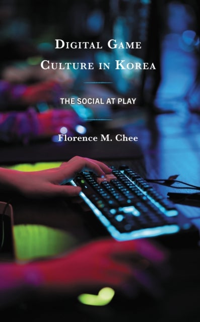 Digital Game Culture in Korea - The Social at Play