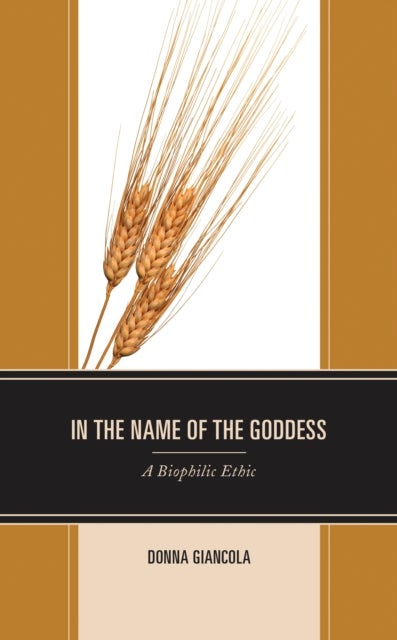 In the Name of the Goddess - A Biophilic Ethic