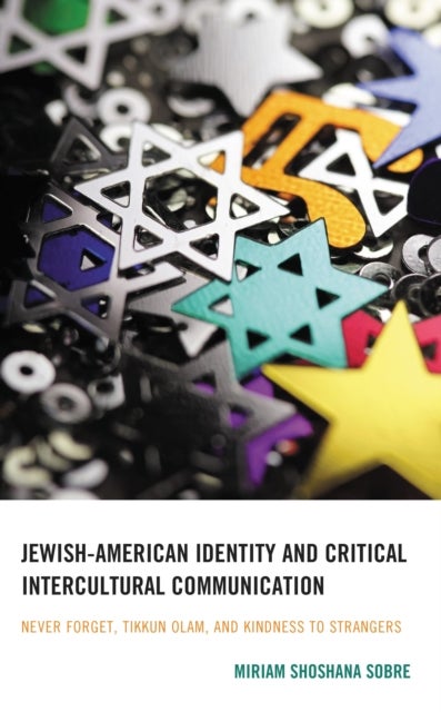 Jewish-American Identity and Critical Intercultural Communication - Never Forget, Tikkun Olam, and Kindness to Strangers
