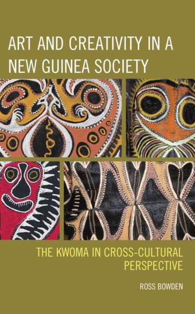 Art and Creativity in a New Guinea Society - The Kwoma in Cross-Cultural Perspective