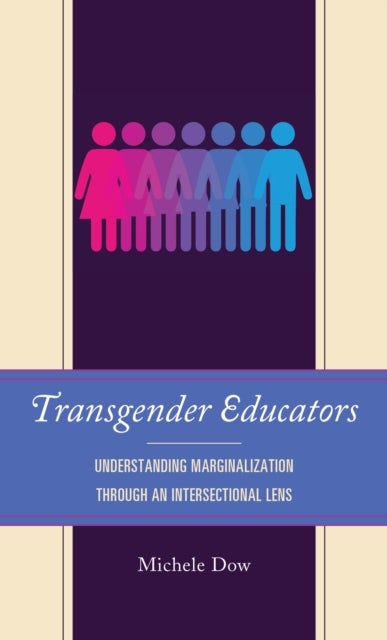 Transgender Educators - Understanding Marginalization through an Intersectional Lens