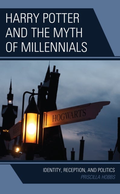 Harry Potter and the Myth of Millennials - Identity, Reception, and Politics