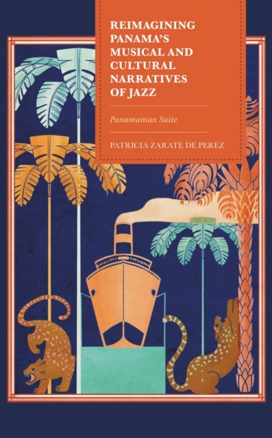 Reimagining Panama's Musical and Cultural Narratives of Jazz - Panamanian Suite