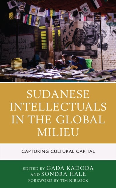Sudanese Intellectuals in the Global Milieu - Capturing Cultural Capital
