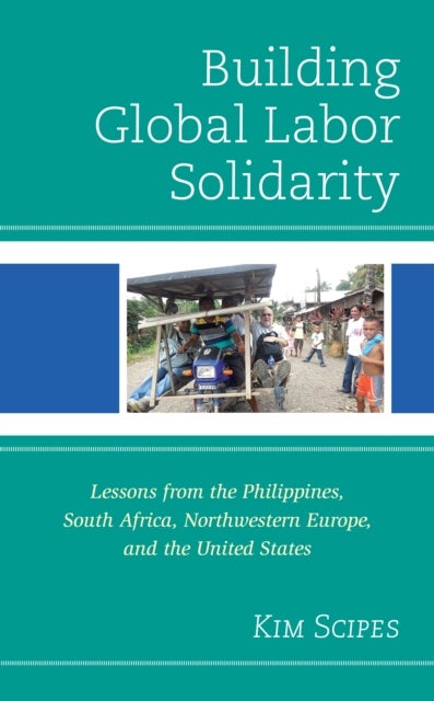 Building Global Labor Solidarity - Lessons from the Philippines, South Africa, Northwestern Europe, and the United States