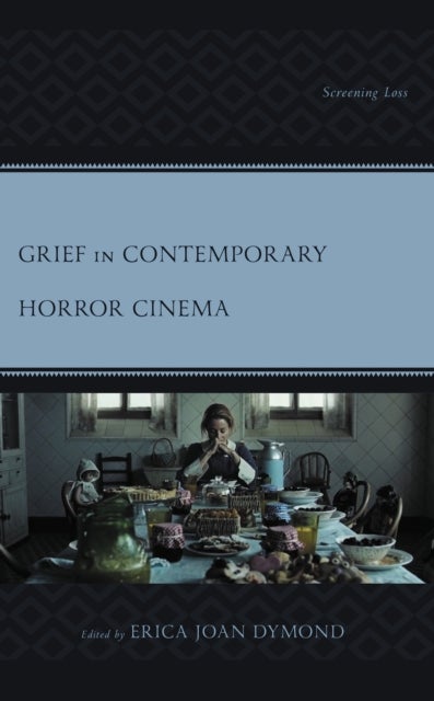 Grief in Contemporary Horror Cinema - Screening Loss