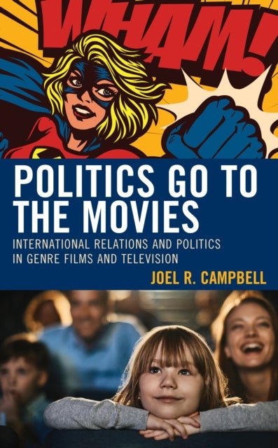 Politics Go to the Movies - International Relations and Politics in Genre Films and Television