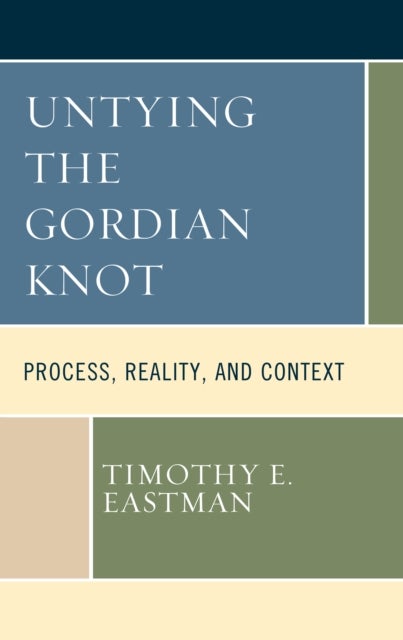 Untying the Gordian Knot - Process, Reality, and Context